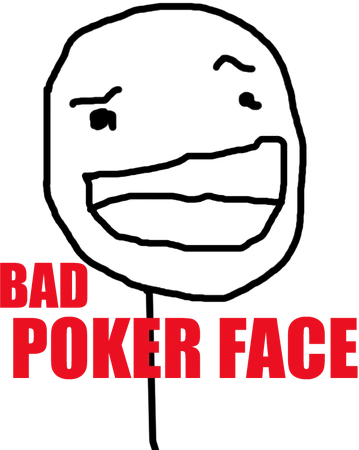 Bad Poker Face